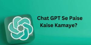 Chat GPT Se Paise Kaise Kamaye